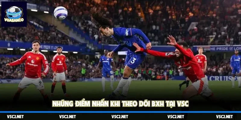 Những điểm nhấn khi theo dõi BXH tại VSC