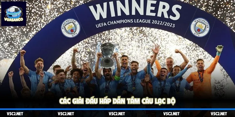 Các giải đấu hấp dẫn tầm câu lạc bộ