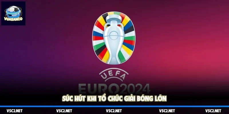 Sức hút khi tổ chức giải bóng lớn
