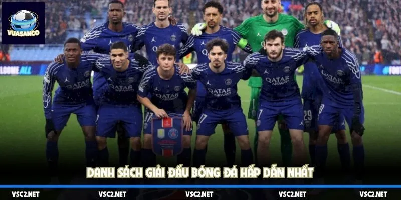 Tin tức VSC cập nhật danh sách giải đấu bóng đá hấp dẫn nhất