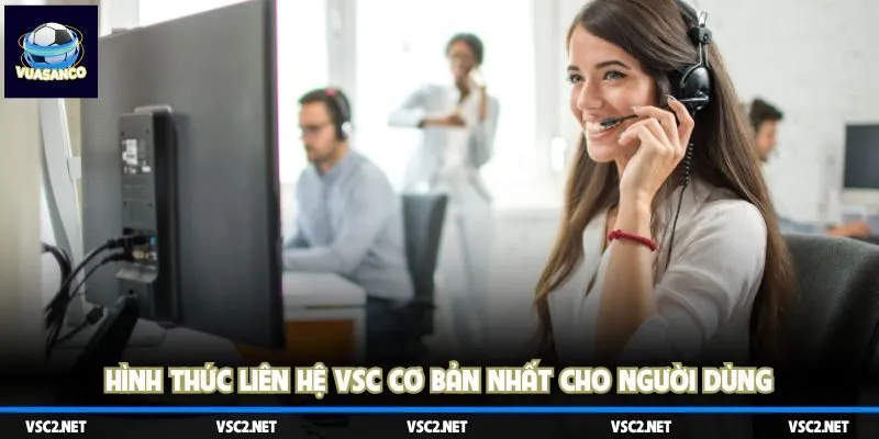 Hình thức liên hệ VSC cơ bản nhất cho người dùng