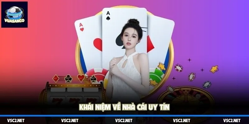 Khái niệm về nhà cái uy tín