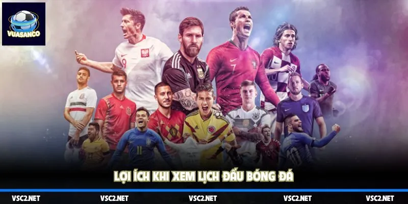 Lợi ích khi xem lịch đấu bóng đá