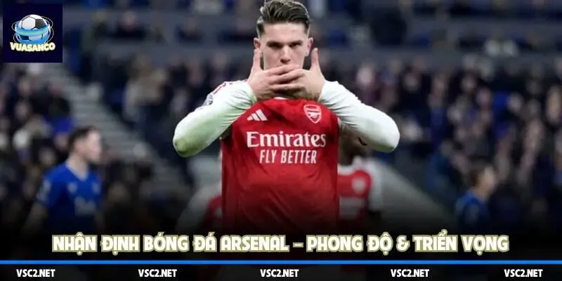 Nhận định bóng đá Arsenal