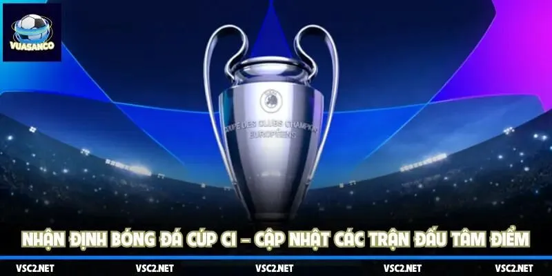 Cập nhật nhận định Cúp C1