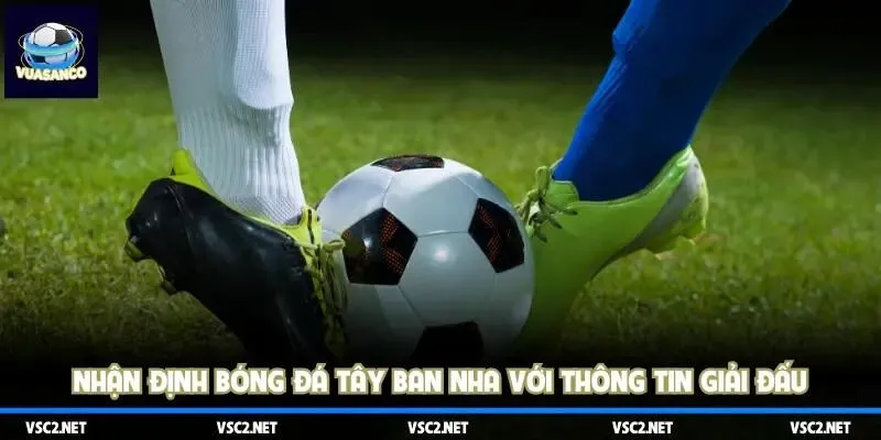 Nhận định bóng đá tây ban nha với thông tin giải đấu