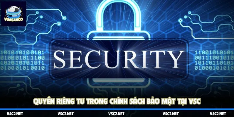 Quyền riêng tư trong chính sách bảo mật tại VSC