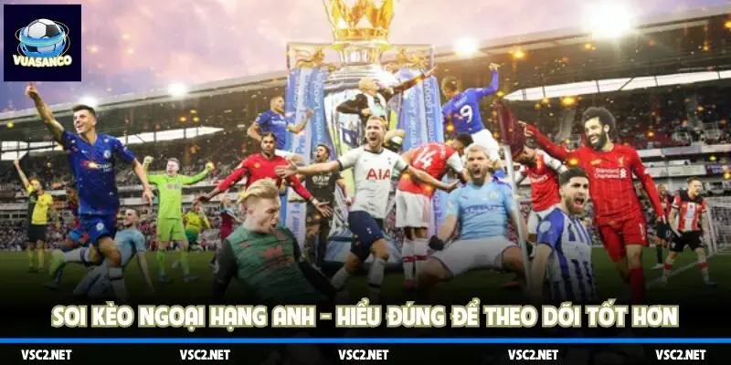 soi kèo Ngoại hạng Anh