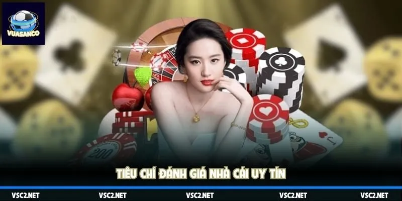 Tiêu chí đánh giá nhà cái uy tín