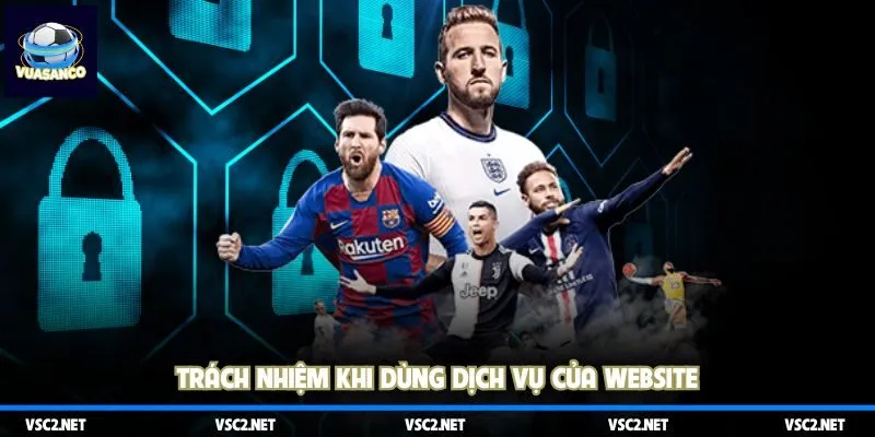 Trách nhiệm khi dùng dịch vụ của website