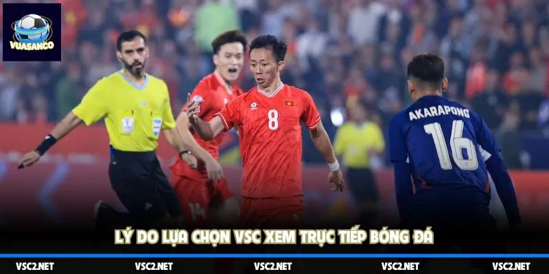 Lý do lựa chọn VSC xem trực tiếp bóng đá