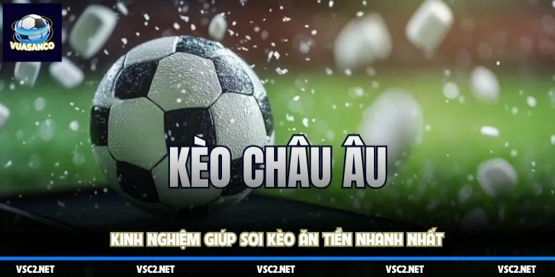 Kinh nghiệm giúp soi kèo ăn tiền nhanh nhất