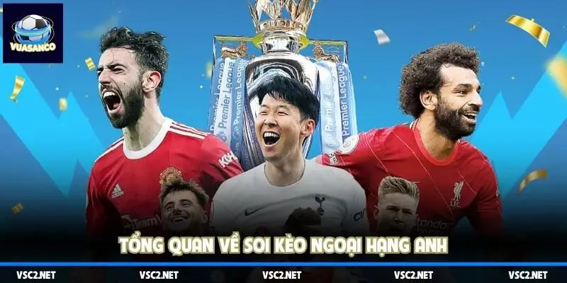 Thông tin về soi kèo Ngoại hạng Anh