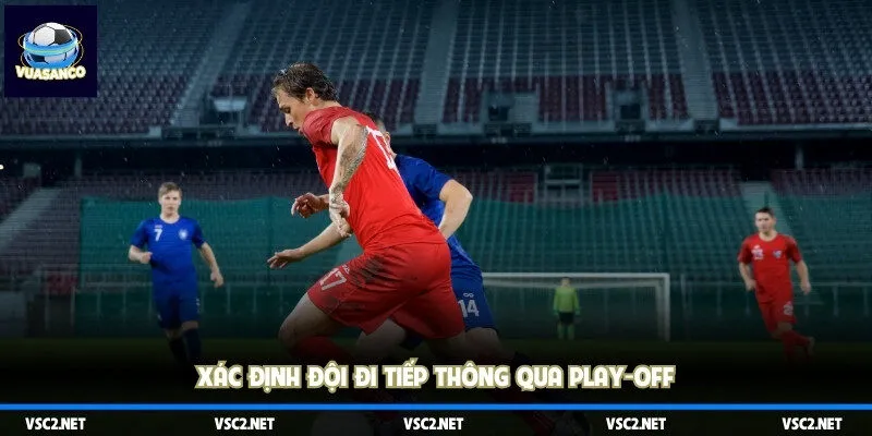 Xác định đội đi tiếp thông qua play-off